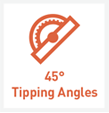upto 45 degree tipping angle