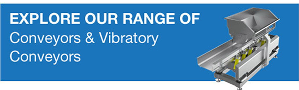 Explore our range of conveyors and vibratory conveyors